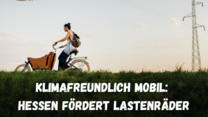 Klimafreundlich mobil: Hessen fördert Lastenräder